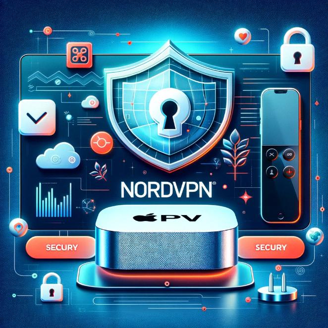 NordVPN on Apple TV: Enhancing Your Streaming Experience