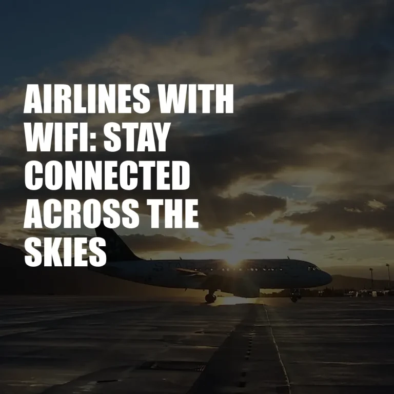 Airlines With Wifi: Stay Connected Across The Skies