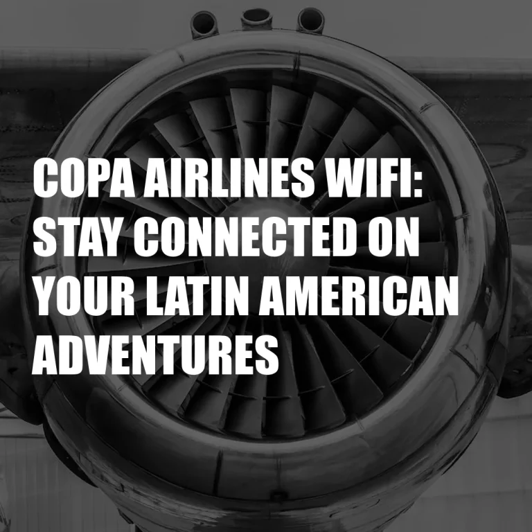 Copa Airlines Wifi: Stay Connected On Your Latin American Adventures