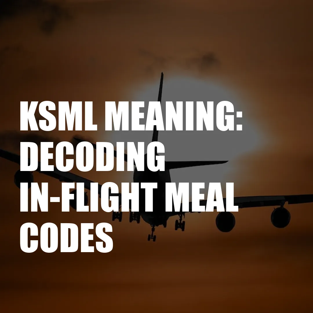 Ksml Meaning: Decoding In-Flight Meal Codes