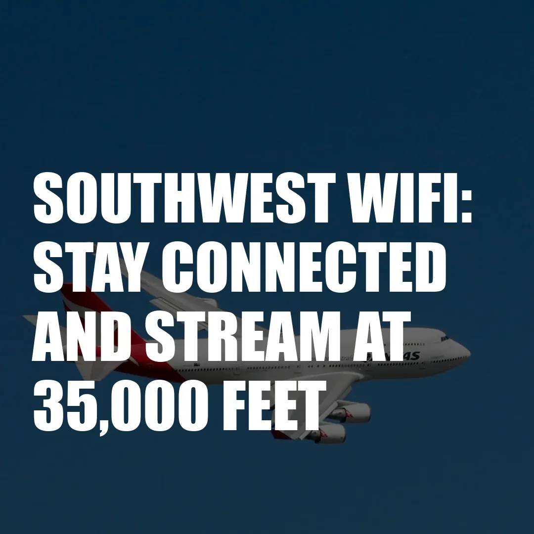 Southwest Wifi: Stay Connected And Stream At 35,000 Feet Southwest Wifi