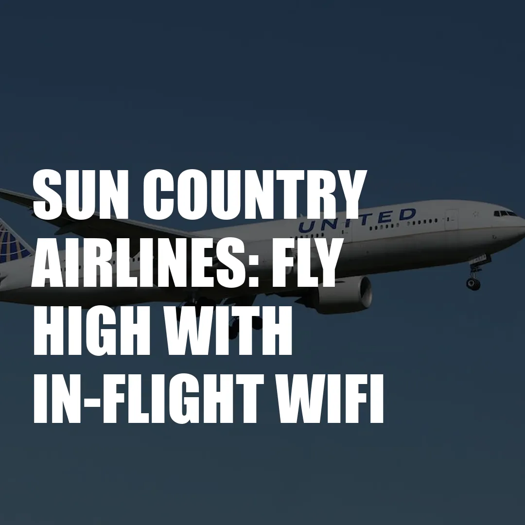Sun Country Airlines: Fly High With In-Flight Wifi sun country wifi