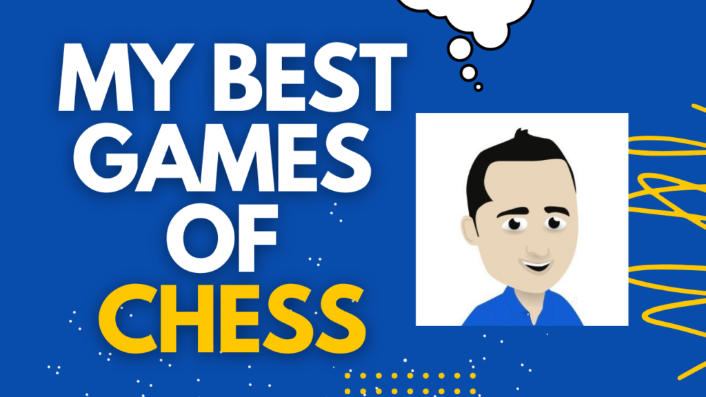 my best games of chess
