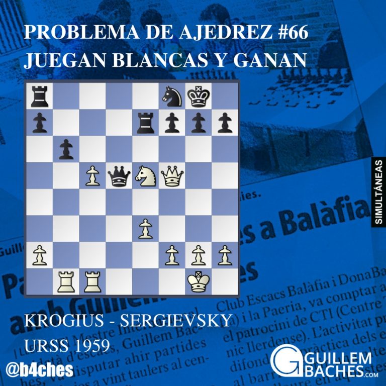 PROBLEMA DE AJEDREZ #66 JUEGAN BLANCAS Y GANAN