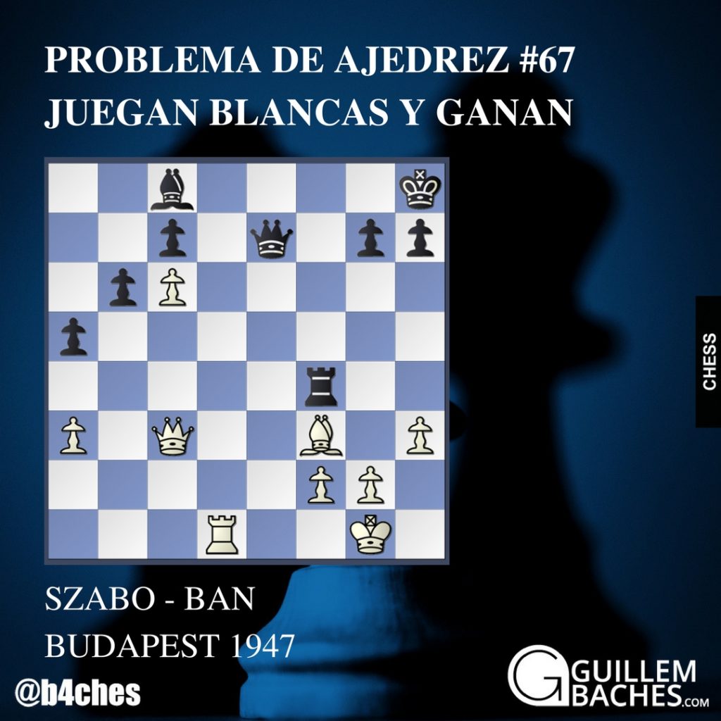 PROBLEMA DE AJEDREZ #67 JUEGAN BLANCAS Y GANAN 1