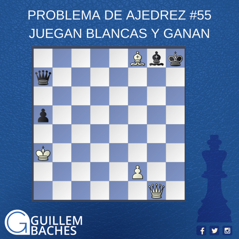 PROBLEMA DE AJEDREZ #55 JUEGAN BLANCAS Y GANAN