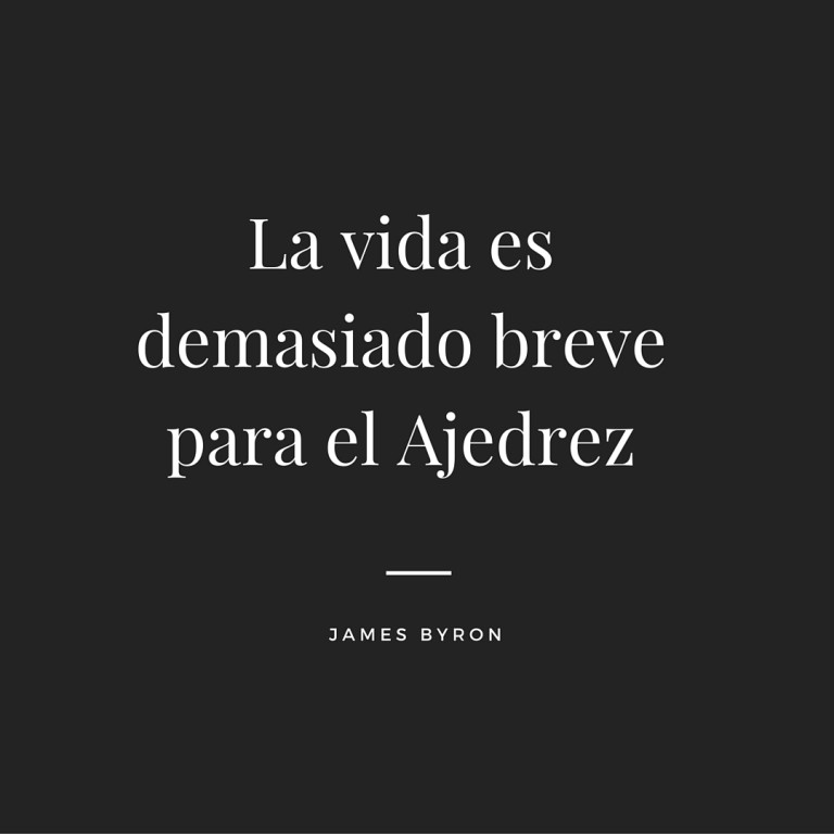 La Vida es Demasiado Breve para el Ajedrez 5 La Vida es Demasiado Breve para el Ajedrez
