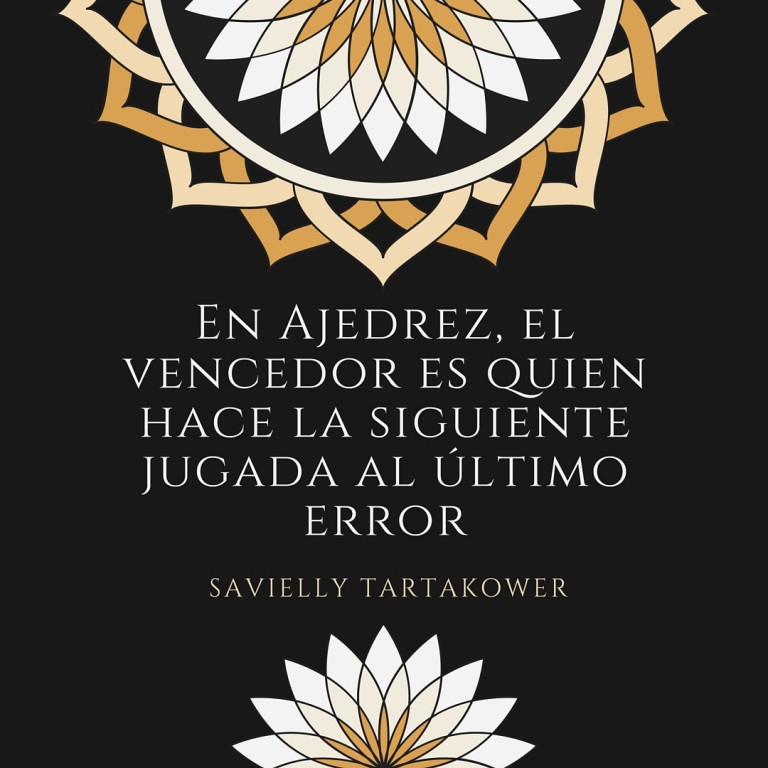 En Ajedrez, el Vencedor es Quien Hace la Siguiente Jugada al Último Error 6 En Ajedrez, el Vencedor es Quien Hace la Siguiente Jugada al Último Error