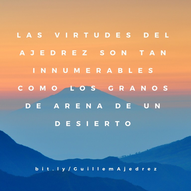 Las Virtudes del Ajedrez son tan Innumerables como los Granos de Arena de un Desierto 5 Las Virtudes del Ajedrez son tan Innumerables como los Granos de Arena de un Desierto