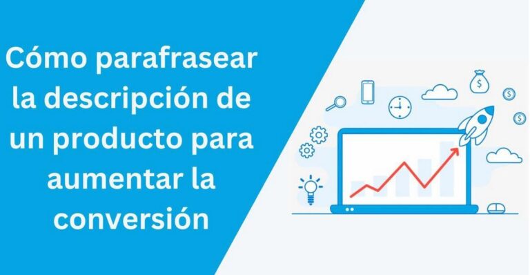 Cómo Parafrasear la Descripción de un Producto para Aumentar la Conversión 4 Cómo Parafrasear la Descripción de un Producto para Aumentar la Conversión
